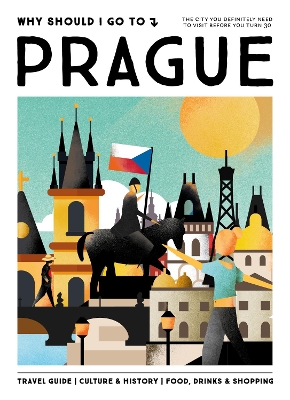 Why Should I Go To Prague: The city you definitely need to visit before you turn 30 - WSIGT, Team