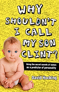 Why Shouldn't I Call My Son Clint?: Using Secret Sounds of Names as a Predictor of Personality
