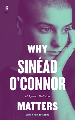 Why Sinad O'Connor Matters - McCabe, Allyson