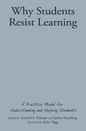 Why Students Resist Learning: A Practical Model for Understanding and Helping Students