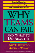 Why Teams Can Fail and What to Do about It: Essential Tools for Anyone Implementing Self Directed Work Teams