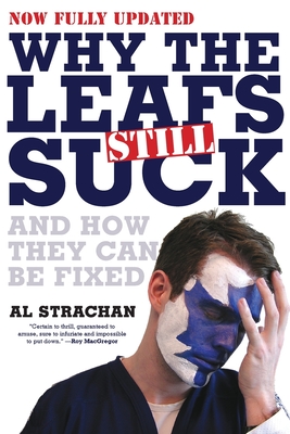 Why the Leafs Still Suck - Strachan, Al