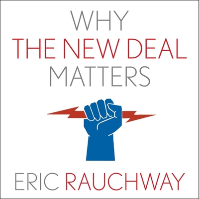 Why the New Deal Matters - Rauchway, Eric, and Lerman, Peter (Read by)