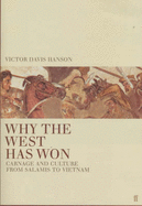 Why the West Has Won: Carnage and Culture from Salamis to Vietnam