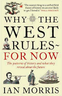 Why The West Rules - For Now: The Patterns of History and what they reveal about the Future