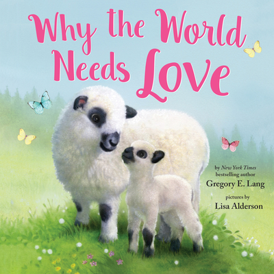 Why the World Needs Love - Lang, Gregory E