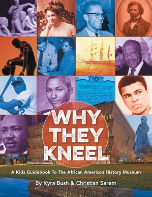Why They Kneel - Bush, Kyra, and Sarem, Christian