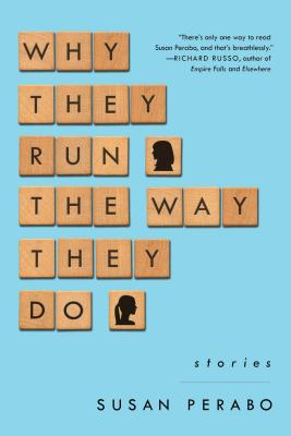 Why They Run the Way They Do: Stories - Perabo, Susan