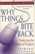 Why Things Bite Back: Predicting the Problems of Progress - Tenner, Edward