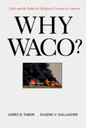 Why Waco?: Cults and the Battle for Religious Freedom in America