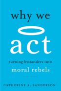 Why We Act: Turning Bystanders into Moral Rebels