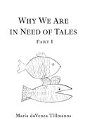 Why We Are in Need of Tales: Part One
