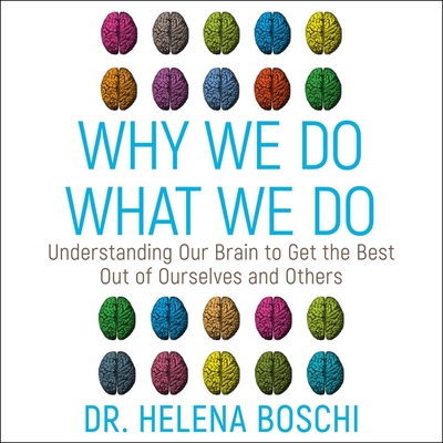 Why We Do What We Do: Understanding Our Brain to Get the Best Out of Ourselves and Others - Wane, Esther (Read by), and Boschi, Dr.