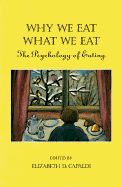 Why We Eat What We Eat: The Psychology of Eating