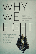 Why We Fight: New Approaches to the Human Dimension of Warfare Volume 12