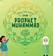 Why We Love Our Prophet Muhammad: The Short Seerah of Prophet Muhammad [ PBUH ]