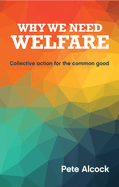 Why We Need Welfare: Collective Action for the Common Good