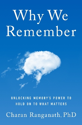 Why We Remember (MR EXP): Unlocking Memory's Power to Hold on to What Matters - Ranganath, Charan