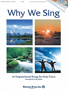 Why We Sing: (10 Inspirational Songs for Solo Voice)