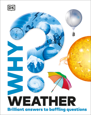 Why? Weather: Brilliant Answers to Baffling Questions - DK