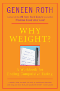 Why Weight?: A Workbook for Ending Compulsive Eating