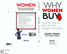 Why Women Buy: How to Sell to the World's Largest Market