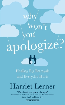 Why Won't You Apologize?: Healing Big Betrayals and Everyday Hurts - Lerner, Harriet