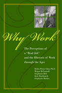 Why Work?: The Perceptions of "A Real Job" and the Rhetoric of Work through the Ages
