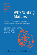 Why Writing Matters: Issues of Access and Identity in Writing Research and Pedagogy