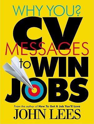 Why You? CV Messages To Win Jobs - Lees, John