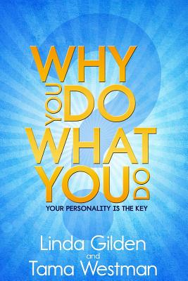 Why You Do What You Do - Gilden, Linda, and Westman, Tama