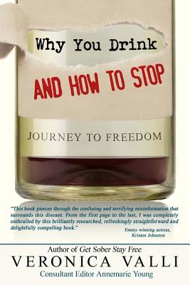 Why You Drink and How to Stop: A Journey to Freedom - Valli, Veronica