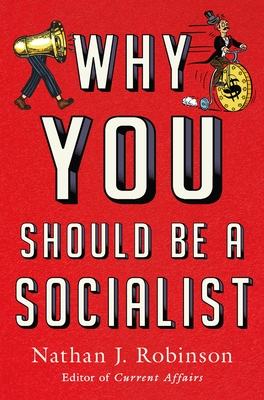 Why You Should Be a Socialist - Robinson, Nathan J