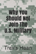 Why You Should Not Join The U.S. Military