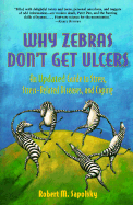 Why Zebras Don't Get Ulcers: An Updated Guide to Stress, Stress-Related Diseases, and Coping - Sapolsky, Robert M