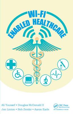 Wi-Fi Enabled Healthcare - Youssef, Ali, and McDonald, Douglas, II, and Linton, Jon