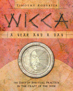 Wicca: A Year and a Day: 366 Days of Spiritual Practice in the Craft of the Wise