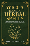 Wicca Book of Herbal Spells: A Beginner's Book of Shadows for Wiccans, Witches, and Other Practitioners of Herbal Magic