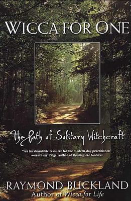 Wicca for One: The Path of Solitary Witchcraft - Buckland, Raymond