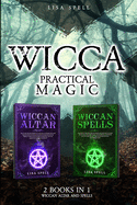 Wicca Practical Magic: 2 Books in 1: Wiccan Altar and Spells