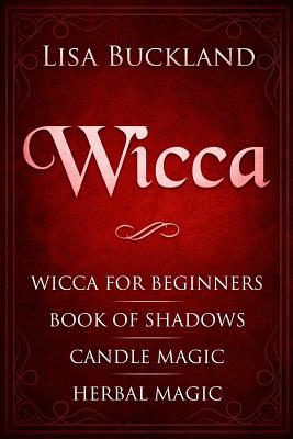 Wicca: Wicca for Beginners, Book of Shadows, Candle Magic, Herbal Magic - Buckland, Lisa