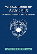 Wiccan Book of Angels: The Ancient Religion of White Witchcraft