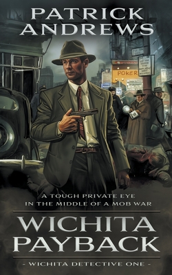 Wichita Payback: A Private Eye Series - Andrews, Patrick