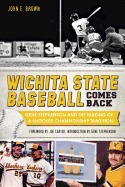 Wichita State Baseball Comes Back: Gene Stephenson and the Making of a Shocker Championship Tradition