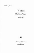 Wichita: The Early Years, 1865-80