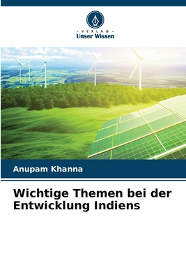 Wichtige Themen bei der Entwicklung Indiens - Khanna, Anupam