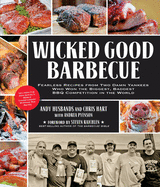 Wicked Good Barbecue: Fearless Recipes from Two Damn Yankees Who Have Won the Biggest, Baddest BBQ Competition in the World