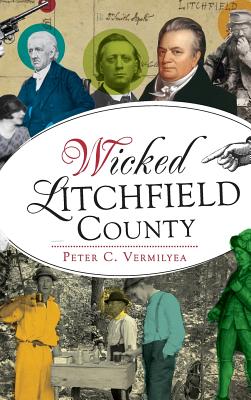 Wicked Litchfield County - Vermilyea, Peter C