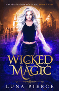 Wicked Magic: Harper Shadow Academy (Book Three)