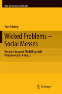 Wicked Problems - Social Messes: Decision Support Modelling with Morphological Analysis